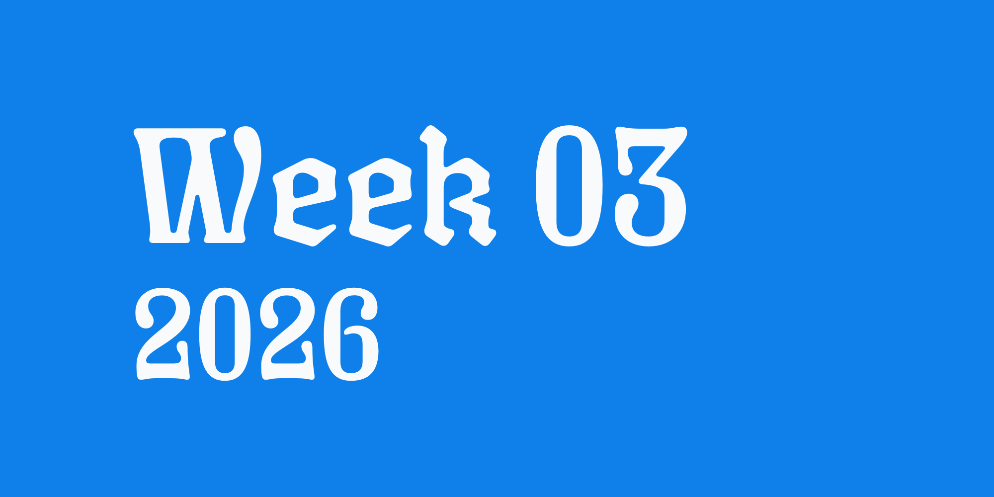 Week 03—2026